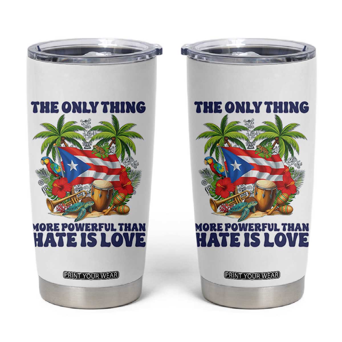 The Only Thing More Powerful Than Hate Is Love Puerto Rico Tumbler Cup Unity and Love Boricua Heritage Pride TS02 White Print Your Wear