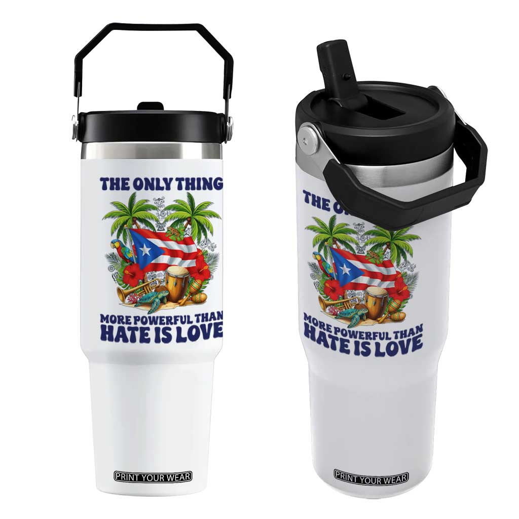 The Only Thing More Powerful Than Hate Is Love Puerto Rico Flip Straw Tumbler Unity and Love Boricua Heritage Pride TS02 One Size: 30 oz White Print Your Wear