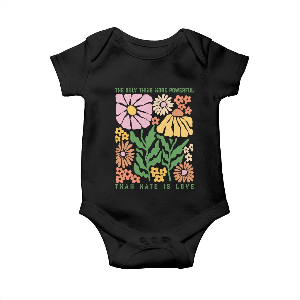 The Only Thing More Powerful Than Hate Is Love Baby Onesie Retro Floral Bunny Inspirational Quote TS02 Black Print Your Wear