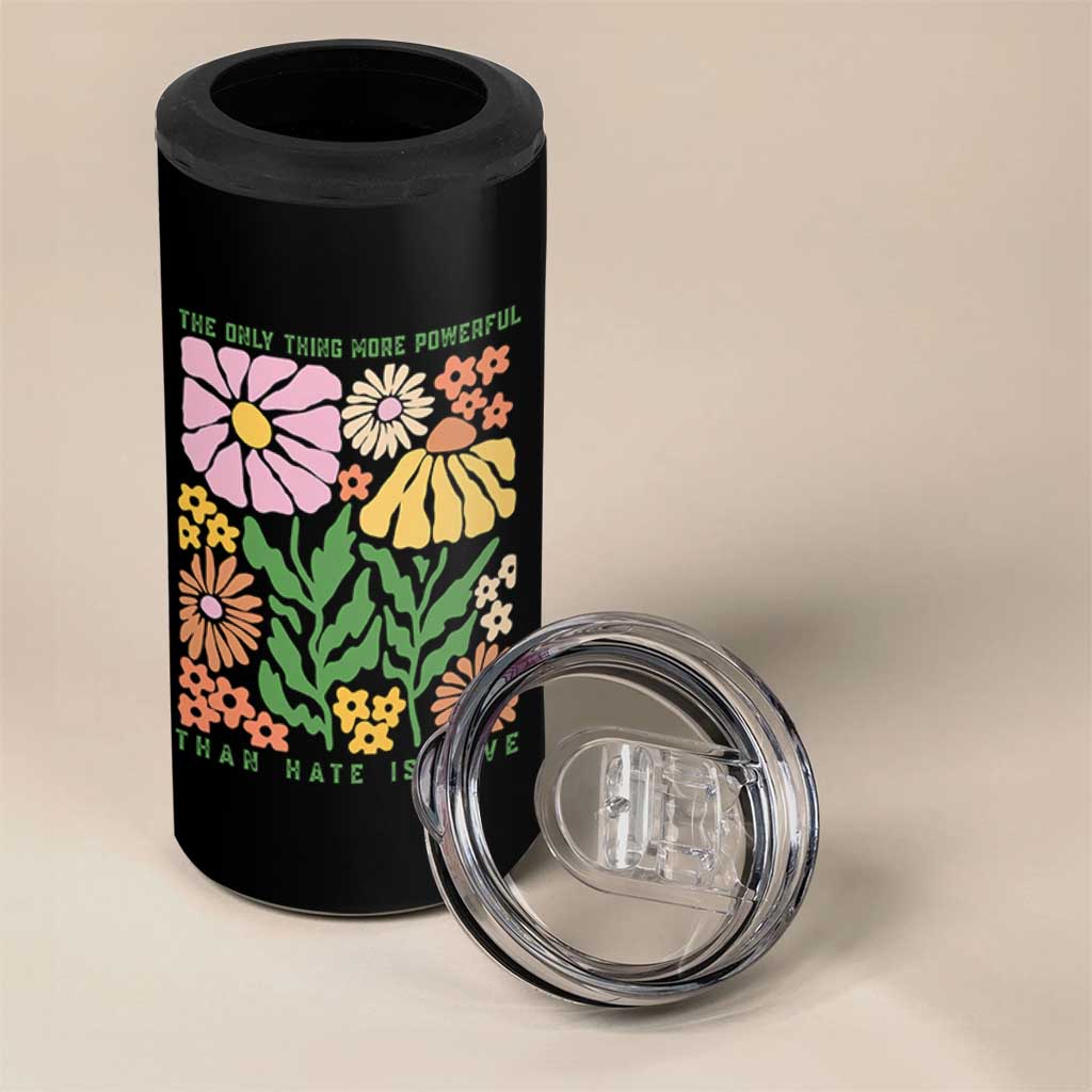 The Only Thing More Powerful Than Hate Is Love 4 in 1 Can Cooler Tumbler Retro Floral Bunny Inspirational Quote TS02 Print Your Wear