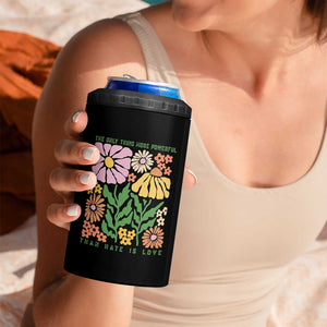The Only Thing More Powerful Than Hate Is Love 4 in 1 Can Cooler Tumbler Retro Floral Bunny Inspirational Quote TS02 Print Your Wear