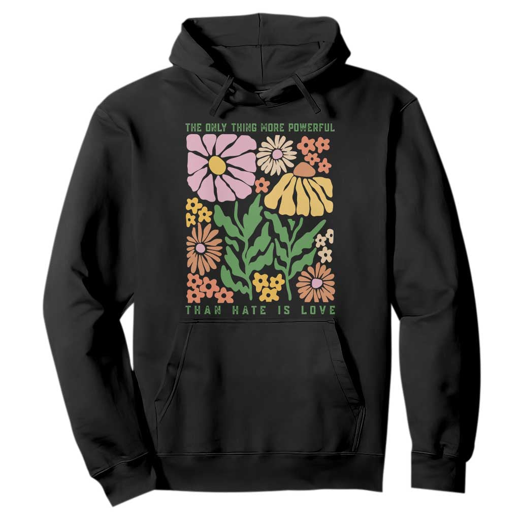 The Only Thing More Powerful Than Hate Is Love Hoodie Retro Floral Bunny Inspirational Quote TS02 Black Print Your Wear