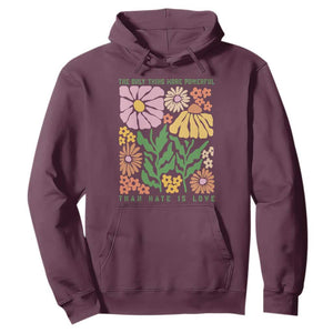 The Only Thing More Powerful Than Hate Is Love Hoodie Retro Floral Bunny Inspirational Quote TS02 Maroon Print Your Wear