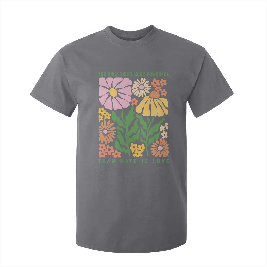 The Only Thing More Powerful Than Hate Is Love T Shirt For Kid Retro Floral Bunny Inspirational Quote TS02 Charcoal Print Your Wear