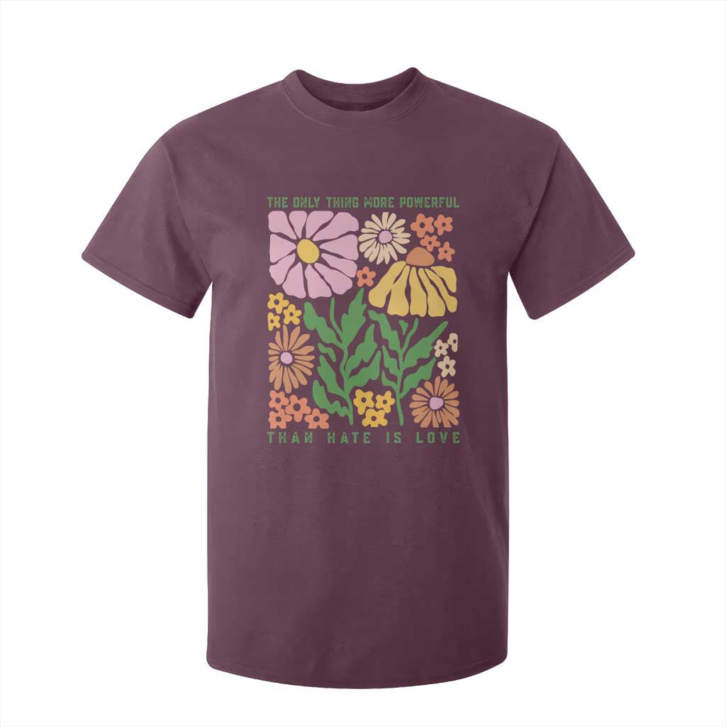 The Only Thing More Powerful Than Hate Is Love T Shirt For Kid Retro Floral Bunny Inspirational Quote TS02 Maroon Print Your Wear