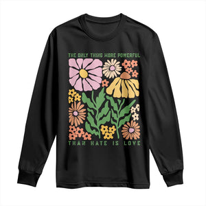 The Only Thing More Powerful Than Hate Is Love Long Sleeve Shirt Retro Floral Bunny Inspirational Quote TS02 Black Print Your Wear