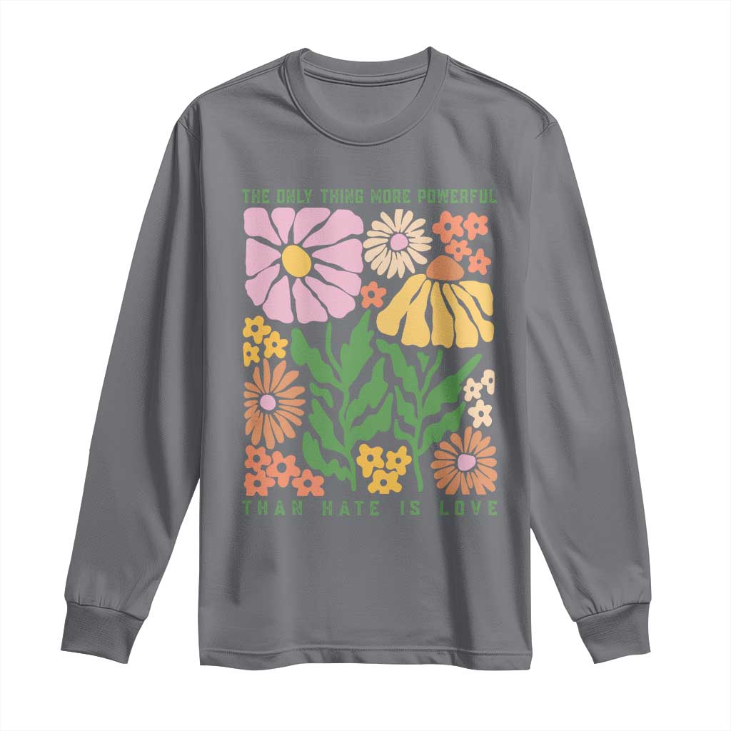 The Only Thing More Powerful Than Hate Is Love Long Sleeve Shirt Retro Floral Bunny Inspirational Quote TS02 Charcoal Print Your Wear