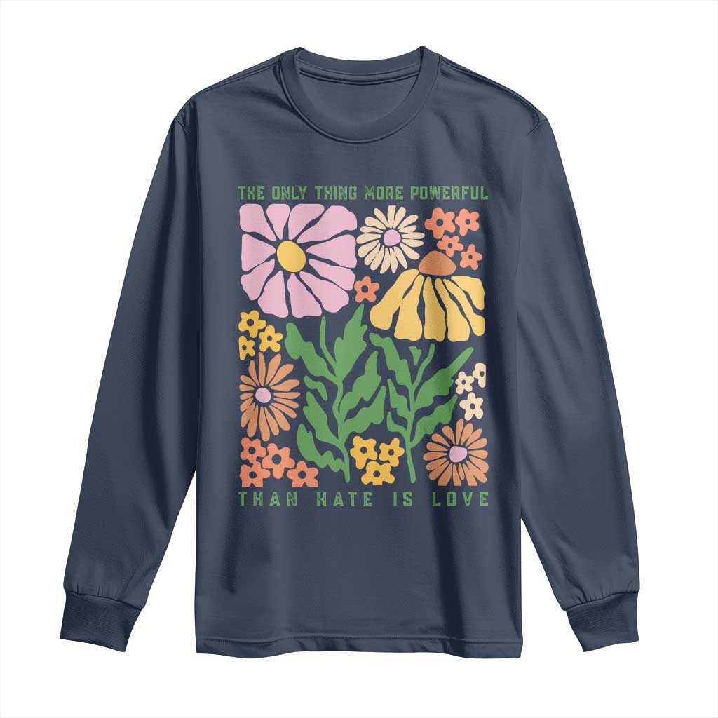 The Only Thing More Powerful Than Hate Is Love Long Sleeve Shirt Retro Floral Bunny Inspirational Quote TS02 Navy Print Your Wear