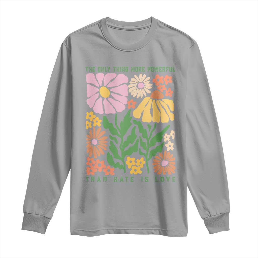 The Only Thing More Powerful Than Hate Is Love Long Sleeve Shirt Retro Floral Bunny Inspirational Quote TS02 Sport Gray Print Your Wear