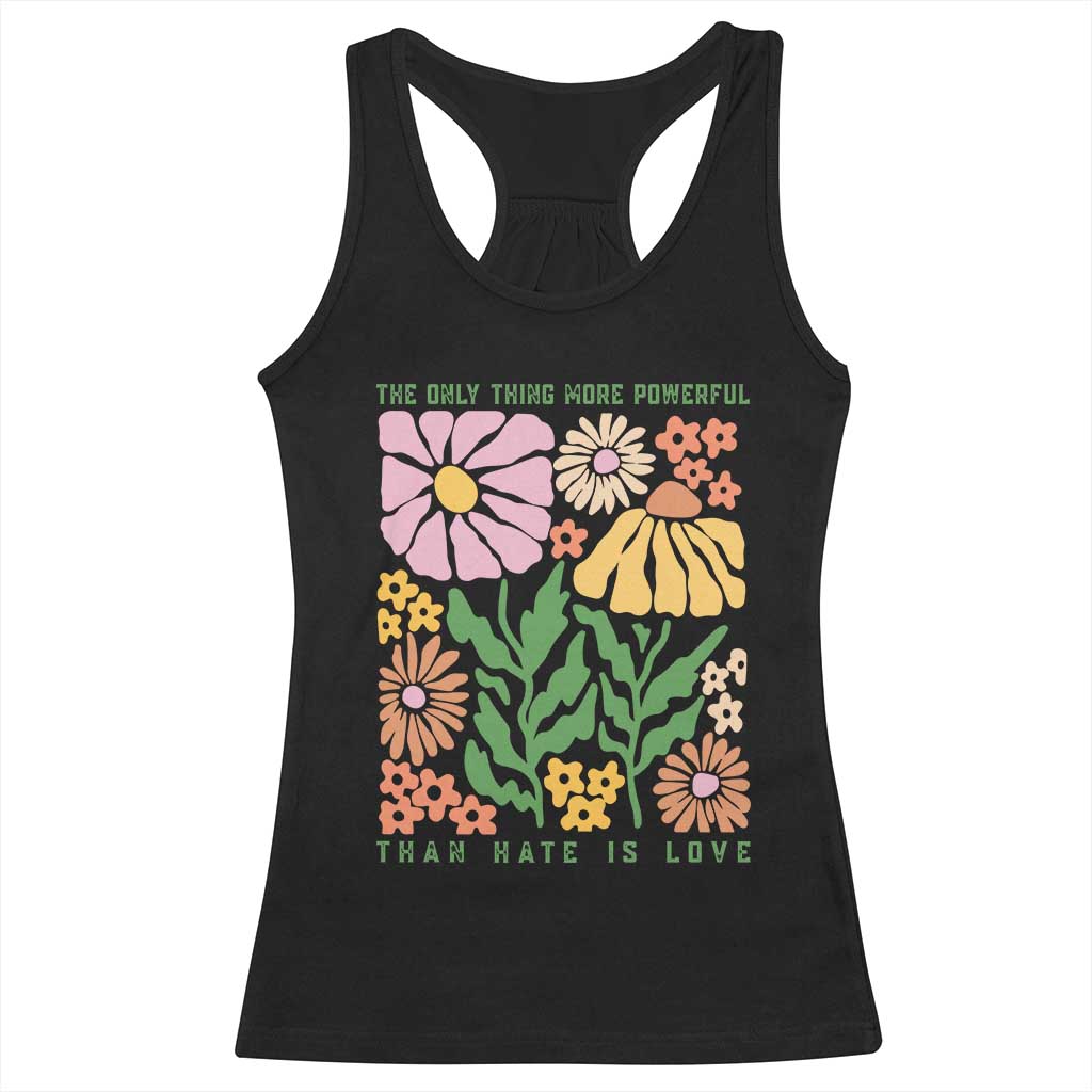 The Only Thing More Powerful Than Hate Is Love Racerback Tank Top Retro Floral Bunny Inspirational Quote TS02 Black Print Your Wear