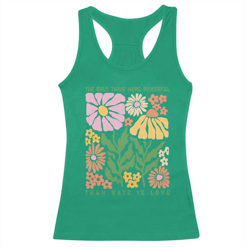 The Only Thing More Powerful Than Hate Is Love Racerback Tank Top Retro Floral Bunny Inspirational Quote TS02 Irish Green Print Your Wear