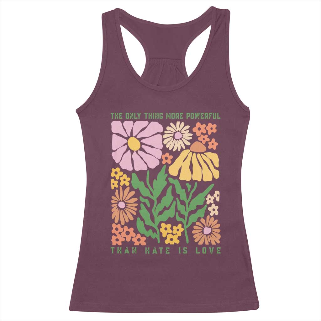 The Only Thing More Powerful Than Hate Is Love Racerback Tank Top Retro Floral Bunny Inspirational Quote TS02 Maroon Print Your Wear