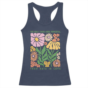 The Only Thing More Powerful Than Hate Is Love Racerback Tank Top Retro Floral Bunny Inspirational Quote TS02 Navy Print Your Wear