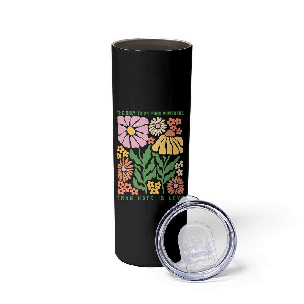 The Only Thing More Powerful Than Hate Is Love Skinny Tumbler Retro Floral Bunny Inspirational Quote TS02 Print Your Wear