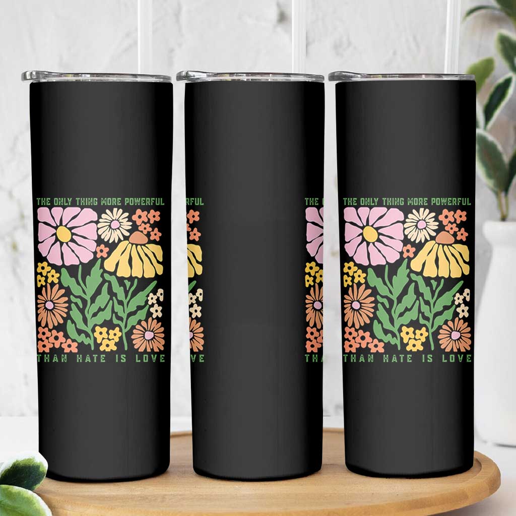 The Only Thing More Powerful Than Hate Is Love Skinny Tumbler Retro Floral Bunny Inspirational Quote TS02 Print Your Wear