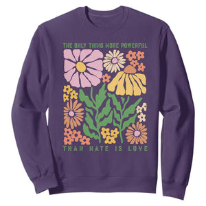 The Only Thing More Powerful Than Hate Is Love Sweatshirt Retro Floral Bunny Inspirational Quote TS02 Purple Print Your Wear