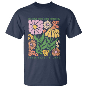 The Only Thing More Powerful Than Hate Is Love T Shirt Retro Floral Bunny Inspirational Quote TS02 Navy Print Your Wear