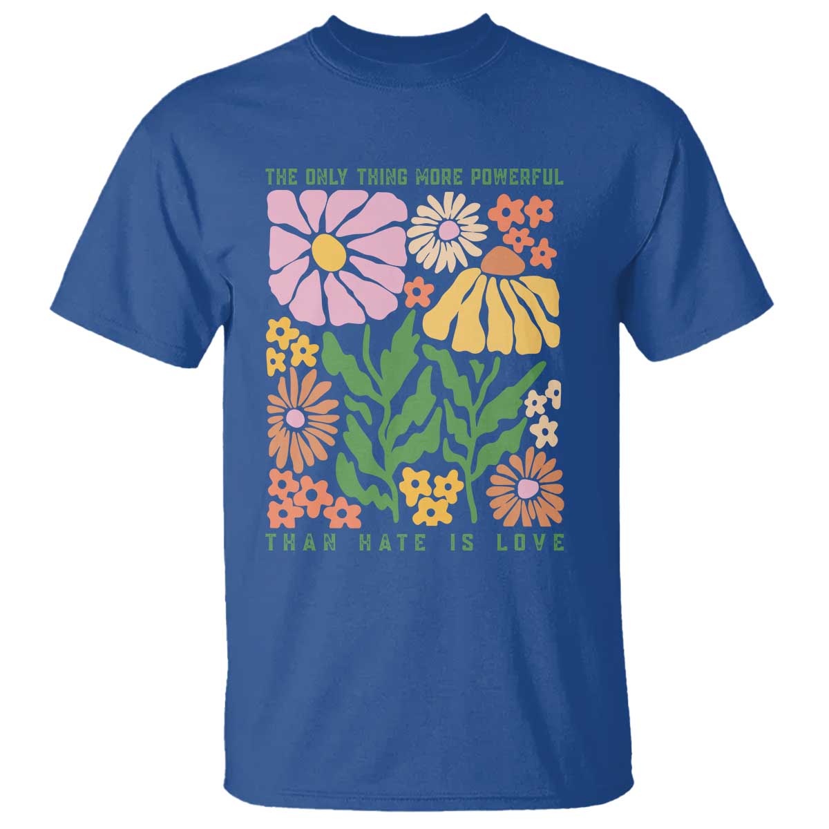 The Only Thing More Powerful Than Hate Is Love T Shirt Retro Floral Bunny Inspirational Quote TS02 Royal Blue Print Your Wear