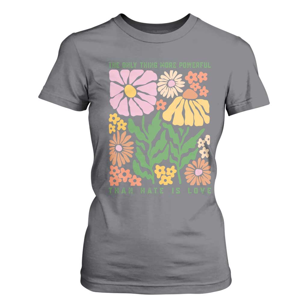 The Only Thing More Powerful Than Hate Is Love T Shirt For Women Retro Floral Bunny Inspirational Quote TS02 Charcoal Print Your Wear