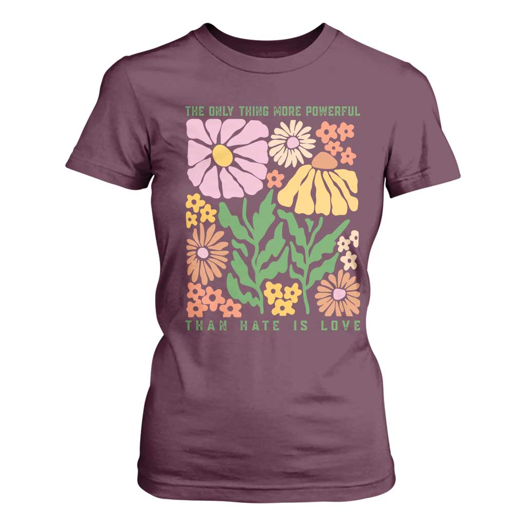 The Only Thing More Powerful Than Hate Is Love T Shirt For Women Retro Floral Bunny Inspirational Quote TS02 Maroon Print Your Wear