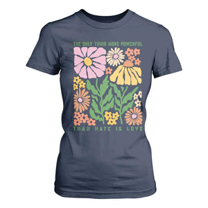 The Only Thing More Powerful Than Hate Is Love T Shirt For Women Retro Floral Bunny Inspirational Quote TS02 Navy Print Your Wear