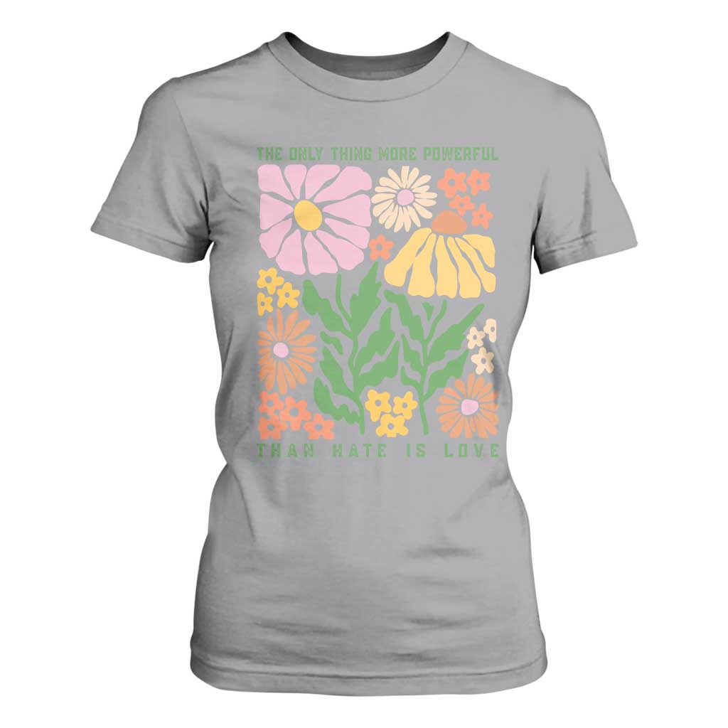 The Only Thing More Powerful Than Hate Is Love T Shirt For Women Retro Floral Bunny Inspirational Quote TS02 Sport Gray Print Your Wear