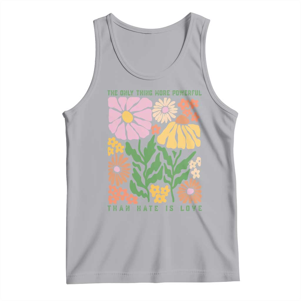 The Only Thing More Powerful Than Hate Is Love Tank Top Retro Floral Bunny Inspirational Quote TS02 Athletic Heather Print Your Wear