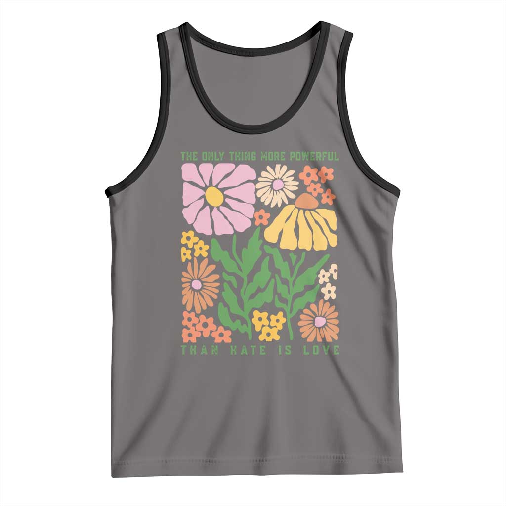 The Only Thing More Powerful Than Hate Is Love Tank Top Retro Floral Bunny Inspirational Quote TS02 Deep Heather Black Print Your Wear