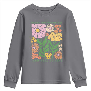 The Only Thing More Powerful Than Hate Is Love Youth Sweatshirt Retro Floral Bunny Inspirational Quote TS02 Charcoal Print Your Wear