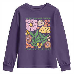 The Only Thing More Powerful Than Hate Is Love Youth Sweatshirt Retro Floral Bunny Inspirational Quote TS02 Purple Print Your Wear