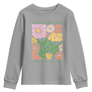 The Only Thing More Powerful Than Hate Is Love Youth Sweatshirt Retro Floral Bunny Inspirational Quote TS02 Sport Gray Print Your Wear