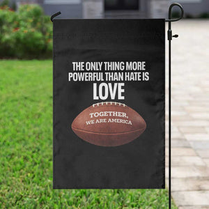 The Only Thing More Powerful Than Hate Is Love Garden Flag Together We Are America Football Bunny Inspirational Quote TS02 Print Your Wear