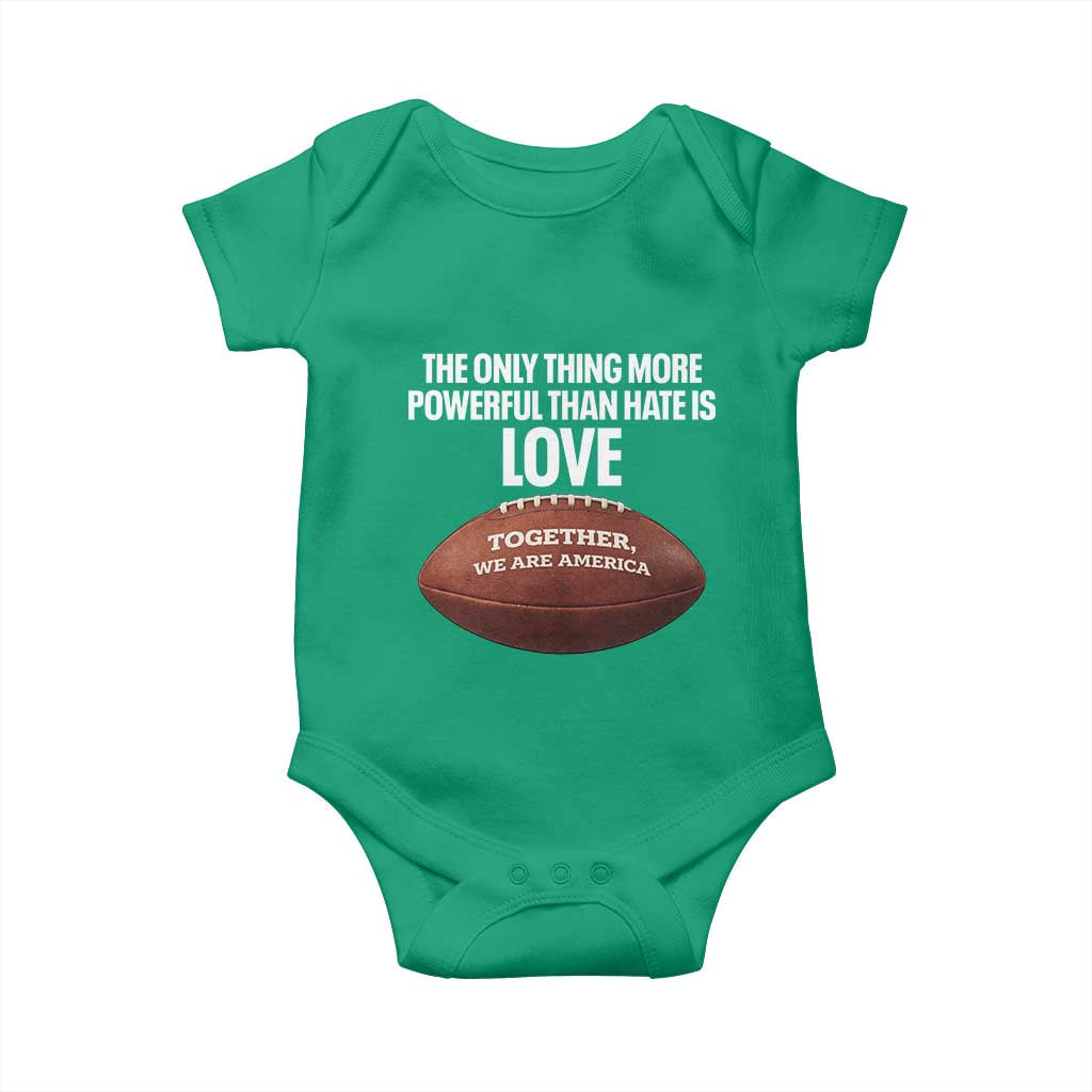 The Only Thing More Powerful Than Hate Is Love Baby Onesie Together We Are America Football Bunny Inspirational Quote TS02 Irish Green Print Your Wear