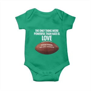 The Only Thing More Powerful Than Hate Is Love Baby Onesie Together We Are America Football Bunny Inspirational Quote TS02 Irish Green Print Your Wear