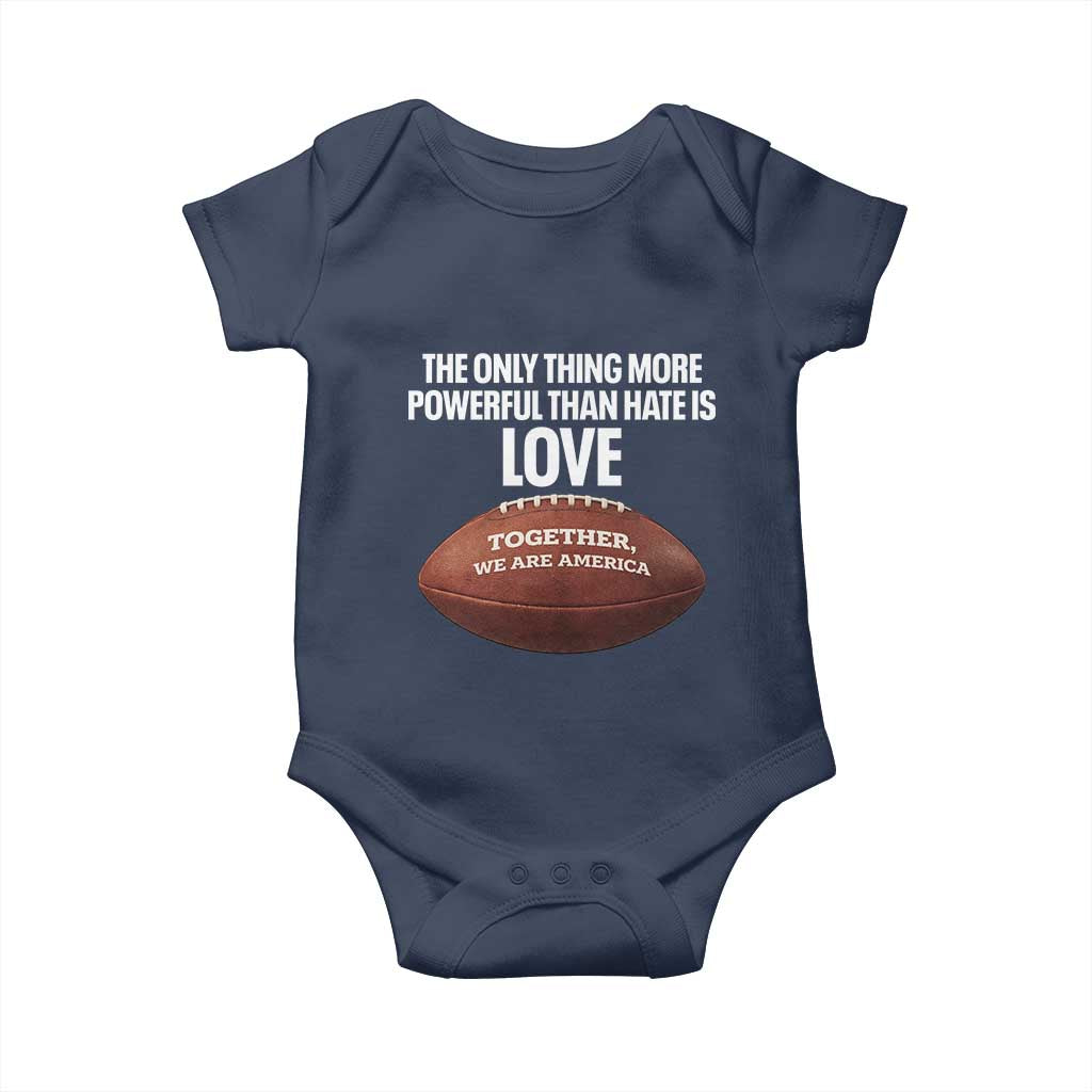 The Only Thing More Powerful Than Hate Is Love Baby Onesie Together We Are America Football Bunny Inspirational Quote TS02 Navy Print Your Wear