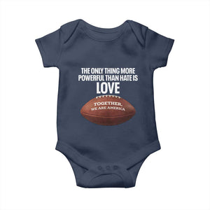 The Only Thing More Powerful Than Hate Is Love Baby Onesie Together We Are America Football Bunny Inspirational Quote TS02 Navy Print Your Wear