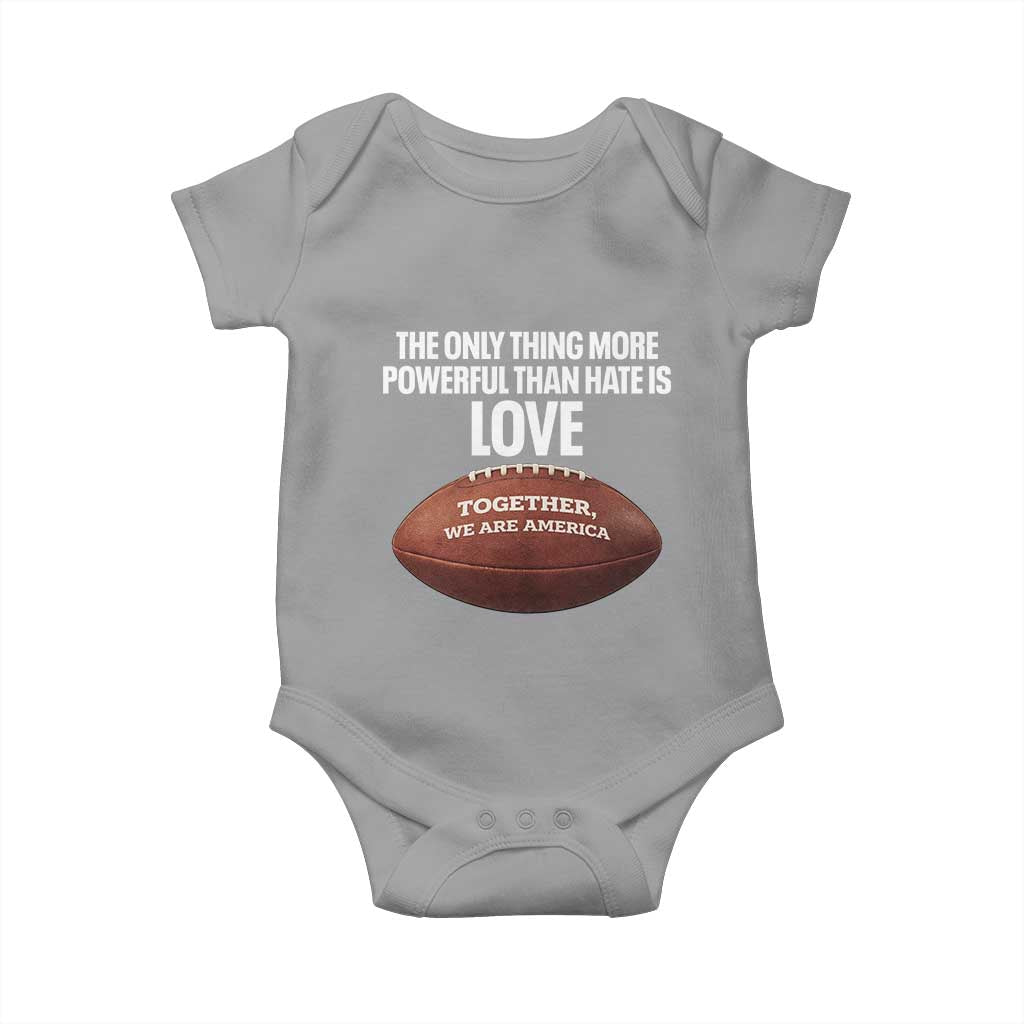 The Only Thing More Powerful Than Hate Is Love Baby Onesie Together We Are America Football Bunny Inspirational Quote TS02 Sport Gray Print Your Wear