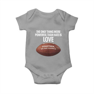 The Only Thing More Powerful Than Hate Is Love Baby Onesie Together We Are America Football Bunny Inspirational Quote TS02 Sport Gray Print Your Wear
