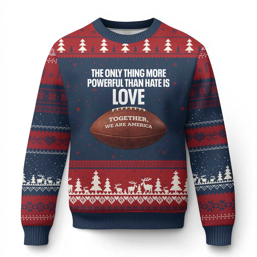 The Only Thing More Powerful Than Hate Is Love Ugly Christmas Sweater Together We Are America Football Bunny Inspirational Quote TS02 Navy Red Print Your Wear
