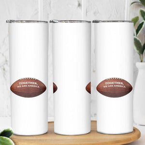 The Only Thing More Powerful Than Hate Is Love Skinny Tumbler Together We Are America Football Bunny Inspirational Quote TS02 Print Your Wear