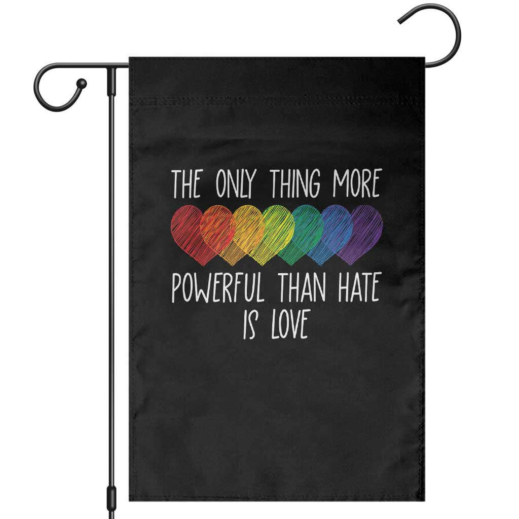 The Only Thing More Powerful Than Hate Is Love Garden Flag Rainbow Hearts Pride Unity Bunny Inspirational Quote TS02 Black Print Your Wear
