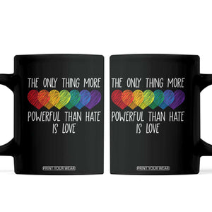 The Only Thing More Powerful Than Hate Is Love Coffee Mug Rainbow Hearts Pride Unity Bunny Inspirational Quote TS02 Black Print Your Wear