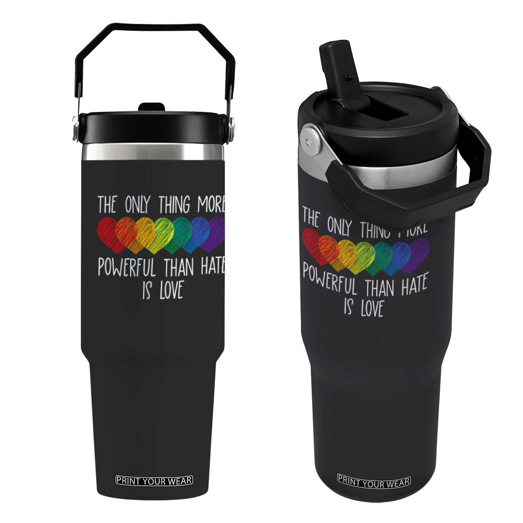 The Only Thing More Powerful Than Hate Is Love Flip Straw Tumbler Rainbow Hearts Pride Unity Bunny Inspirational Quote TS02 One Size: 30 oz Black Print Your Wear