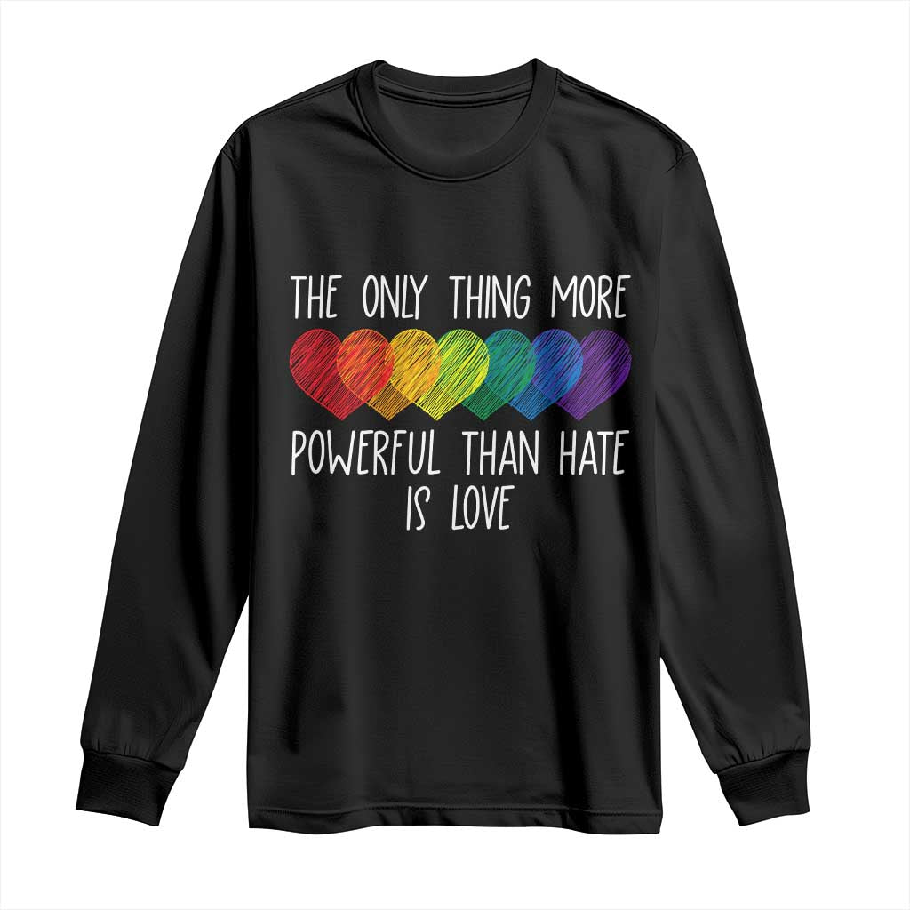The Only Thing More Powerful Than Hate Is Love Long Sleeve Shirt Rainbow Hearts Pride Unity Bunny Inspirational Quote TS02 Black Print Your Wear