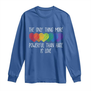 The Only Thing More Powerful Than Hate Is Love Long Sleeve Shirt Rainbow Hearts Pride Unity Bunny Inspirational Quote TS02 Royal Blue Print Your Wear