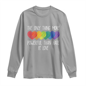 The Only Thing More Powerful Than Hate Is Love Long Sleeve Shirt Rainbow Hearts Pride Unity Bunny Inspirational Quote TS02 Sport Gray Print Your Wear