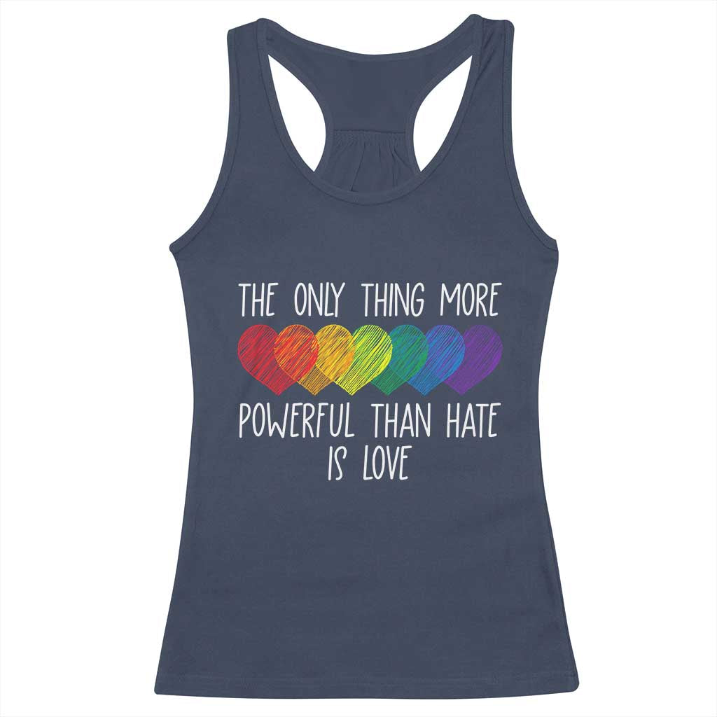 The Only Thing More Powerful Than Hate Is Love Racerback Tank Top Rainbow Hearts Pride Unity Bunny Inspirational Quote TS02 Navy Print Your Wear