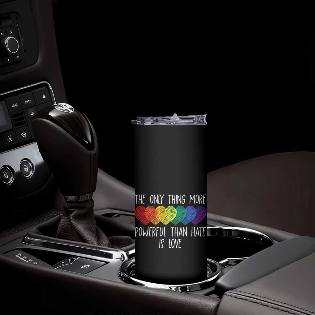 The Only Thing More Powerful Than Hate Is Love Skinny Tumbler Rainbow Hearts Pride Unity Bunny Inspirational Quote TS02 Print Your Wear