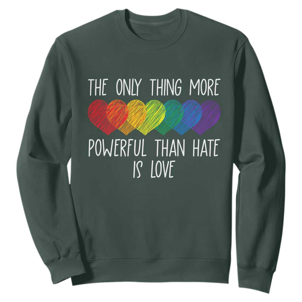 The Only Thing More Powerful Than Hate Is Love Sweatshirt Rainbow Hearts Pride Unity Bunny Inspirational Quote TS02 Dark Forest Green Print Your Wear