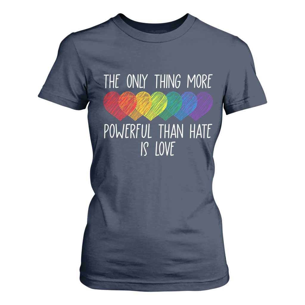 The Only Thing More Powerful Than Hate Is Love T Shirt For Women Rainbow Hearts Pride Unity Bunny Inspirational Quote TS02 Navy Print Your Wear